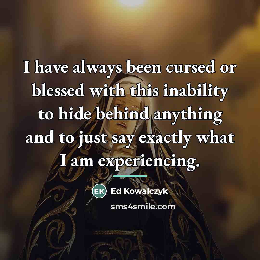“I have always been cursed or blessed with this inability…” quote by Ed Kowalczyk
