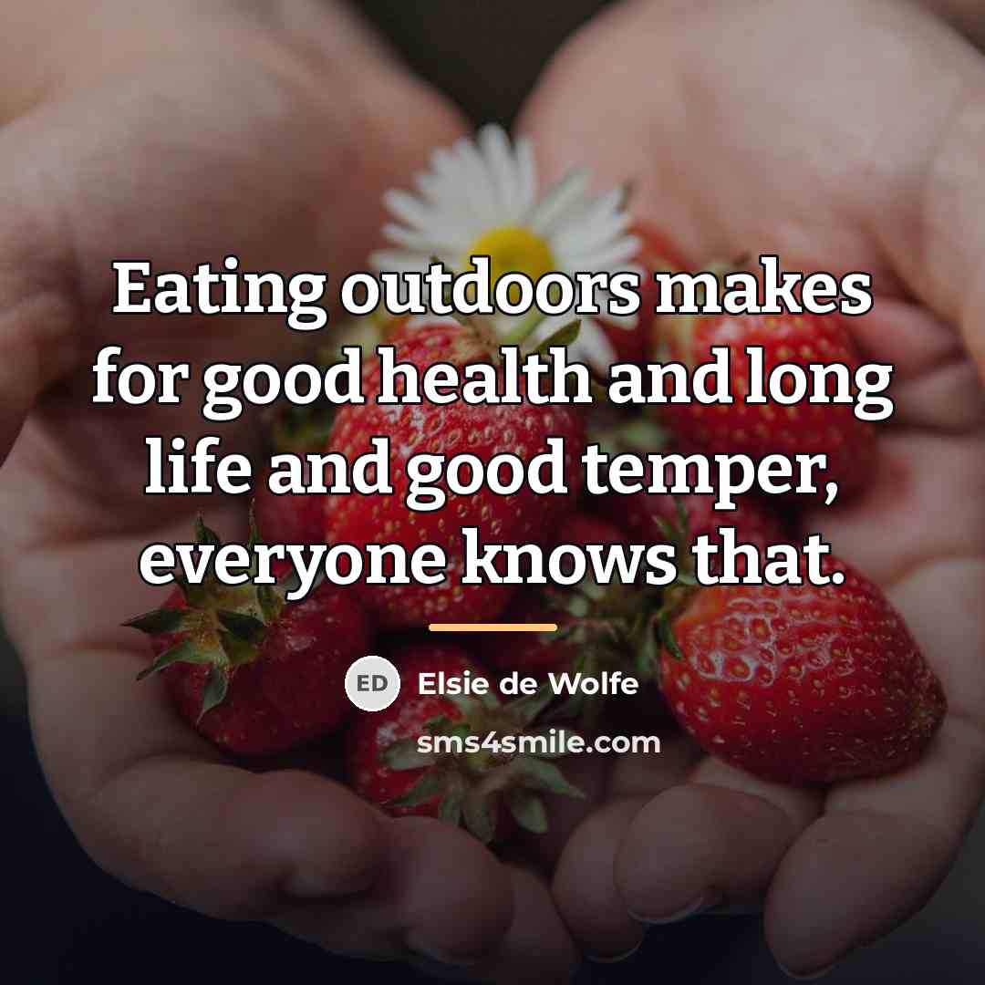“Eating outdoors makes for good health and long life and…” quote by Elsie de Wolfe