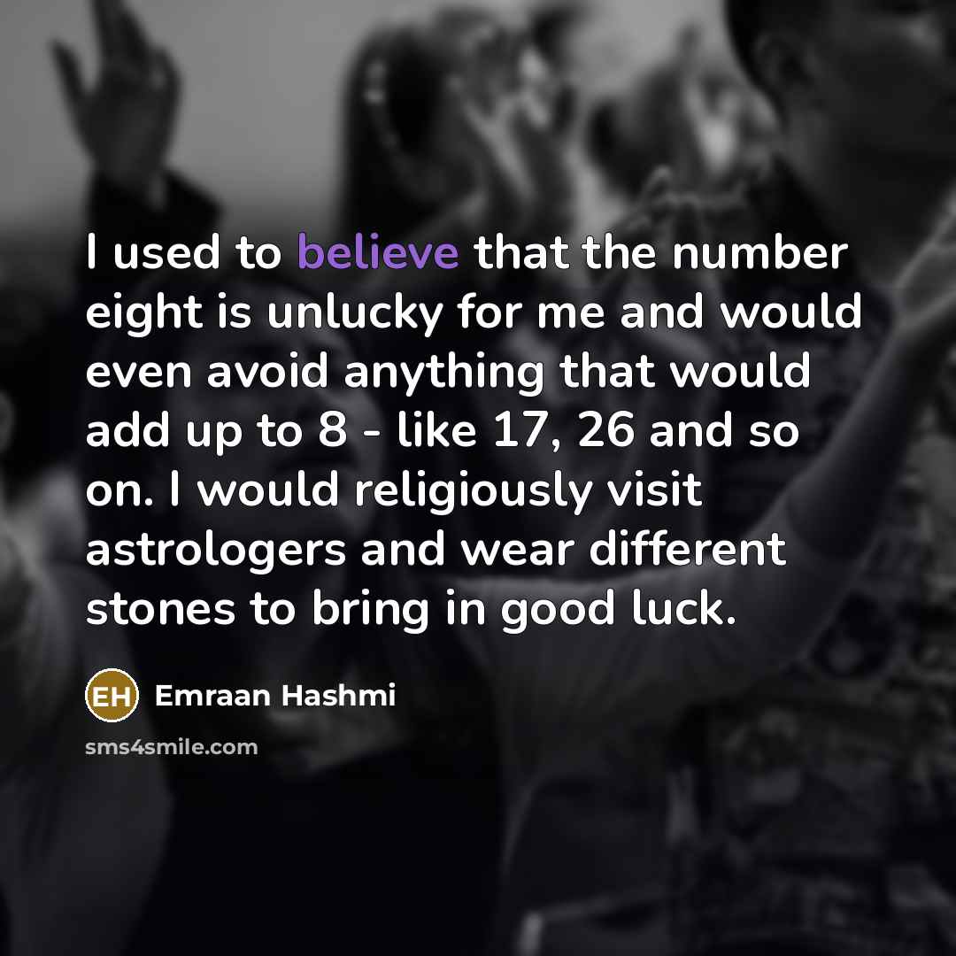 “I used to believe that the number eight is unlucky…” quote by Emraan Hashmi