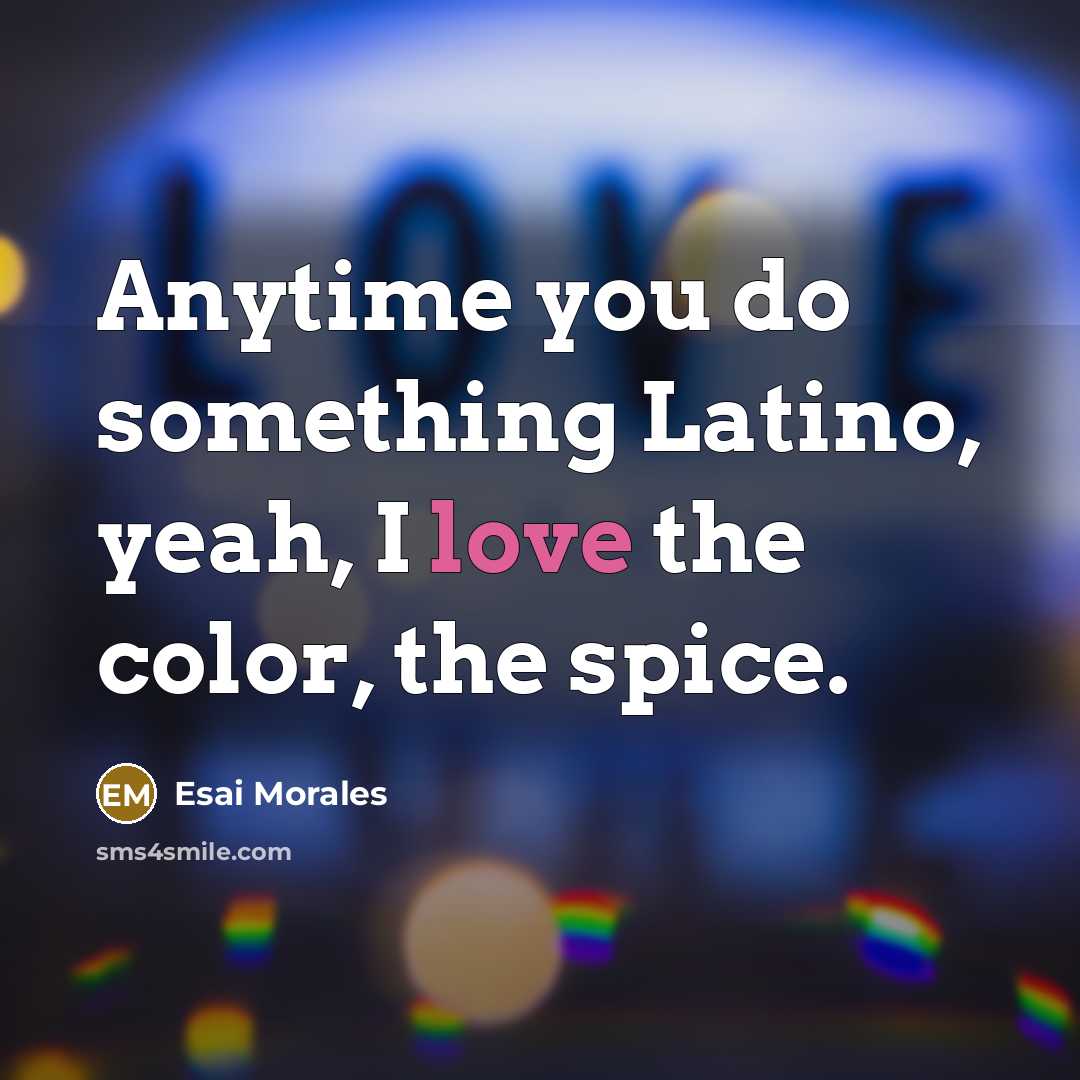 “Anytime you do something Latino, yeah, I love the color,…” quote by Esai Morales