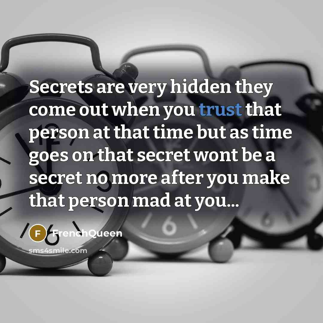 “Secrets are very hidden they come out when you trust…” quote by Frenchqueen