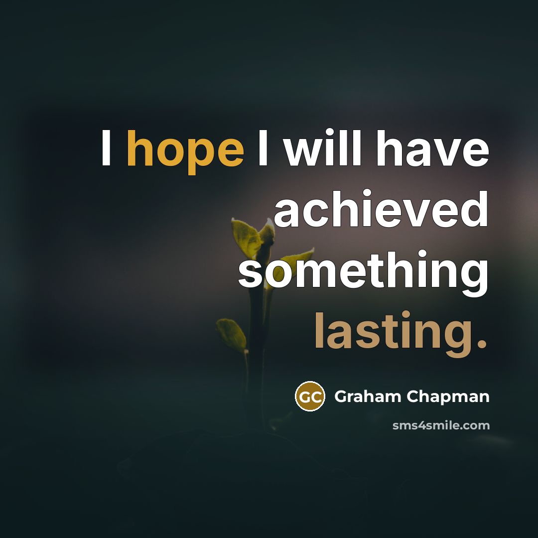 “I hope I will have achieved something lasting.…” quote by Graham Chapman