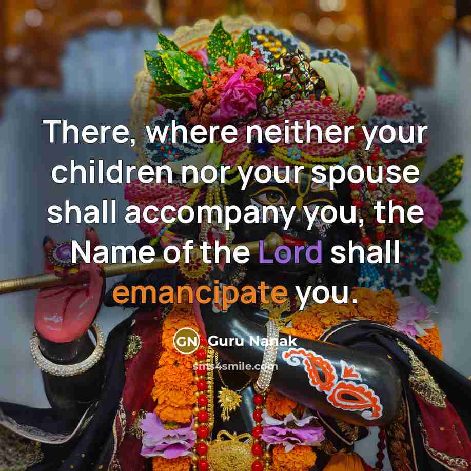 “There, where neither your children nor your spouse shall accompany…” quote by Guru Nanak