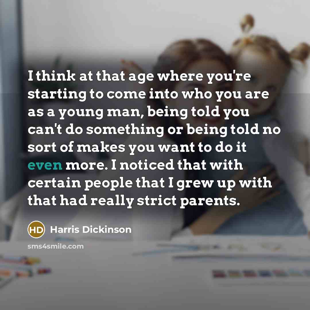 “I think at that age where you're starting to come…” quote by Harris Dickinson
