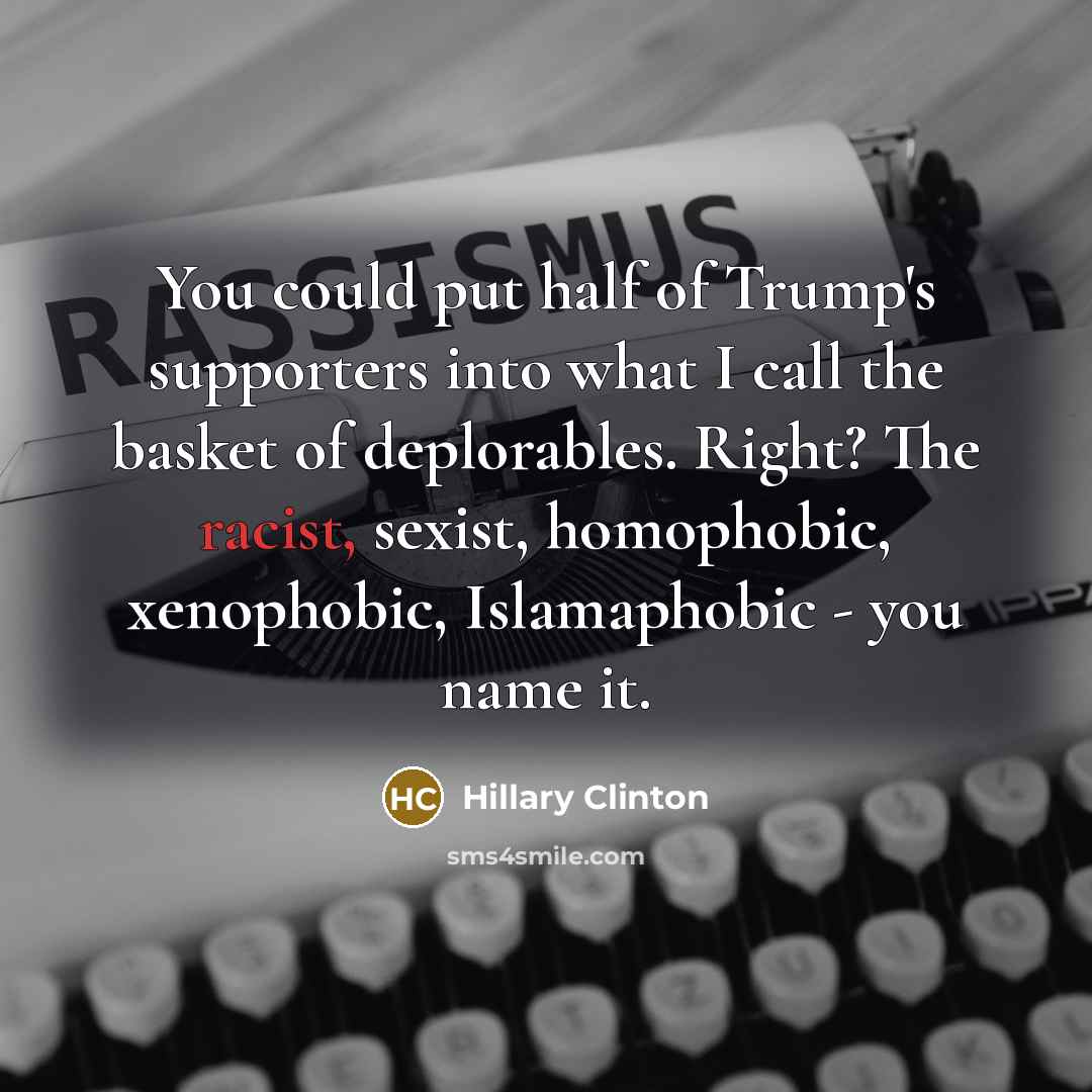 “You could put half of Trump's supporters into what I…” quote by Hillary Clinton