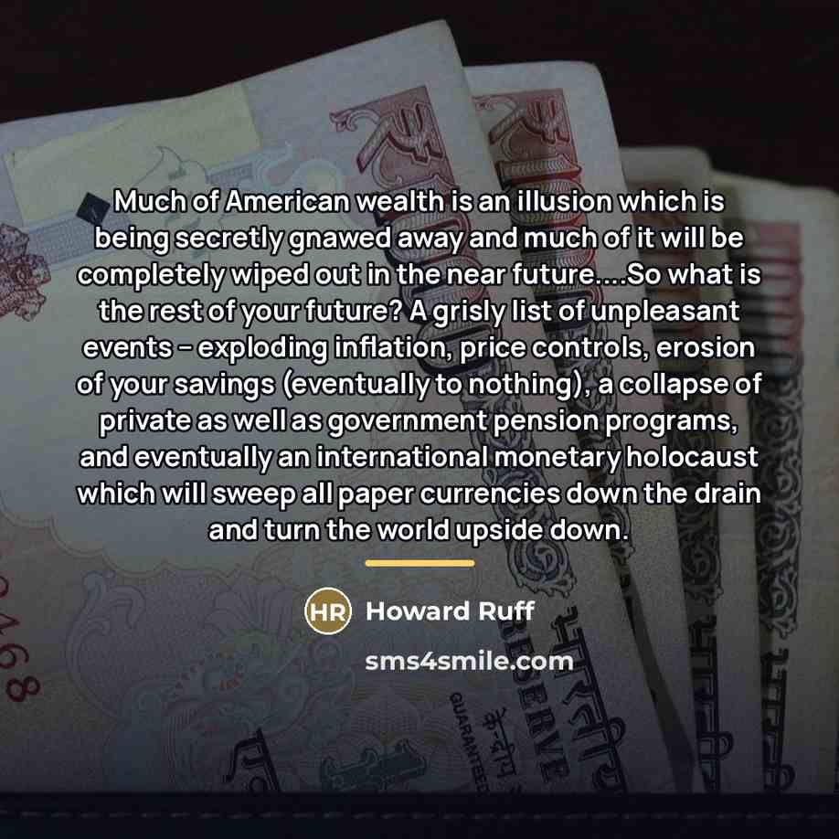 “Much of American wealth is an illusion which is being…” quote by Howard Ruff
