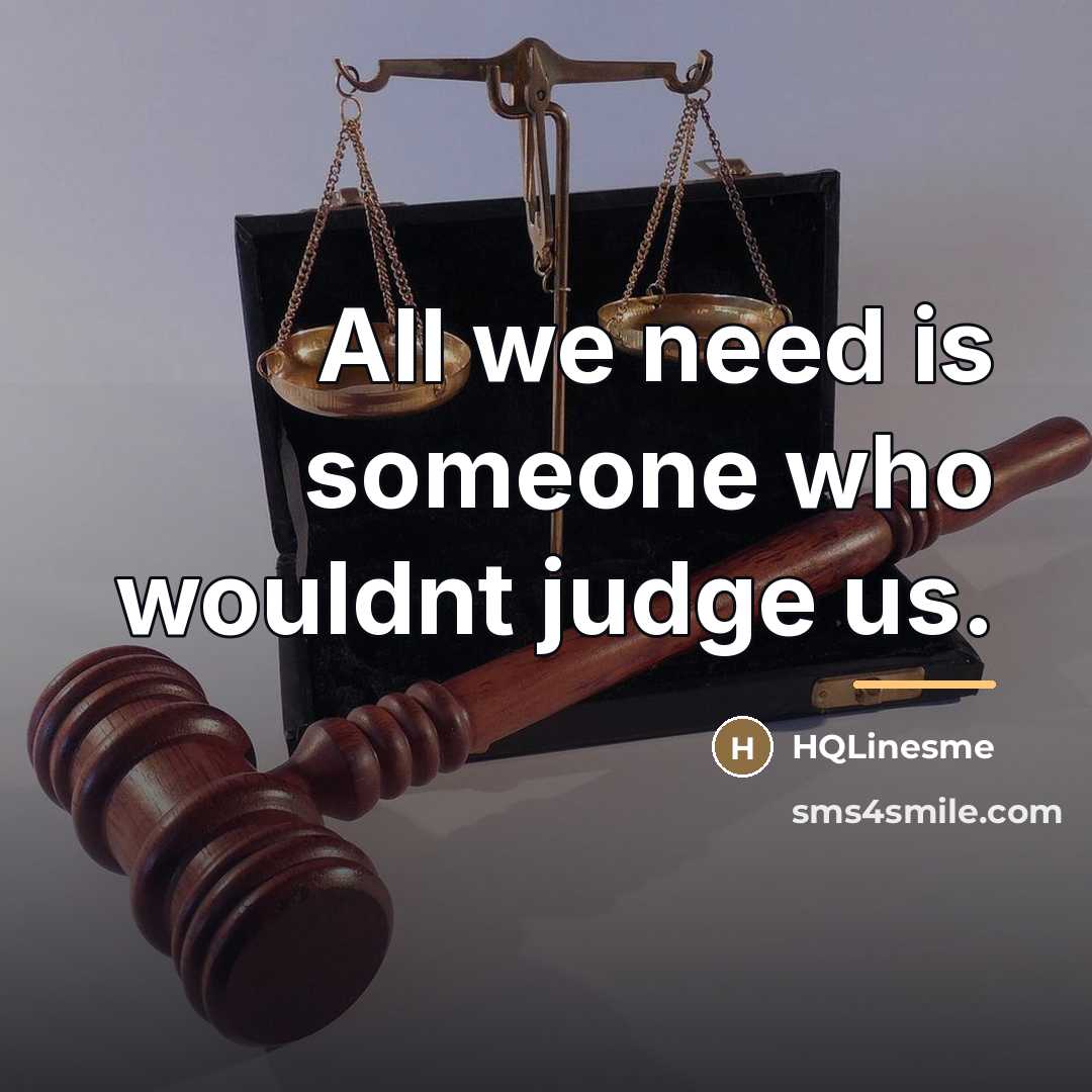 “All we need is someone who wouldnt judge us.…” quote by HQLinesme
