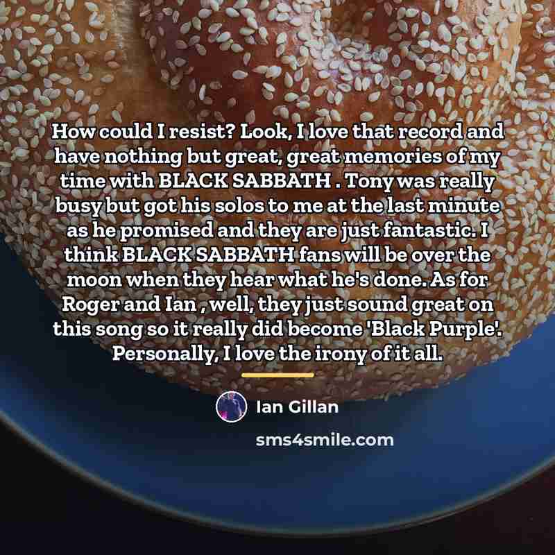 “How could I resist? Look, I love that record and…” quote by Ian Gillan