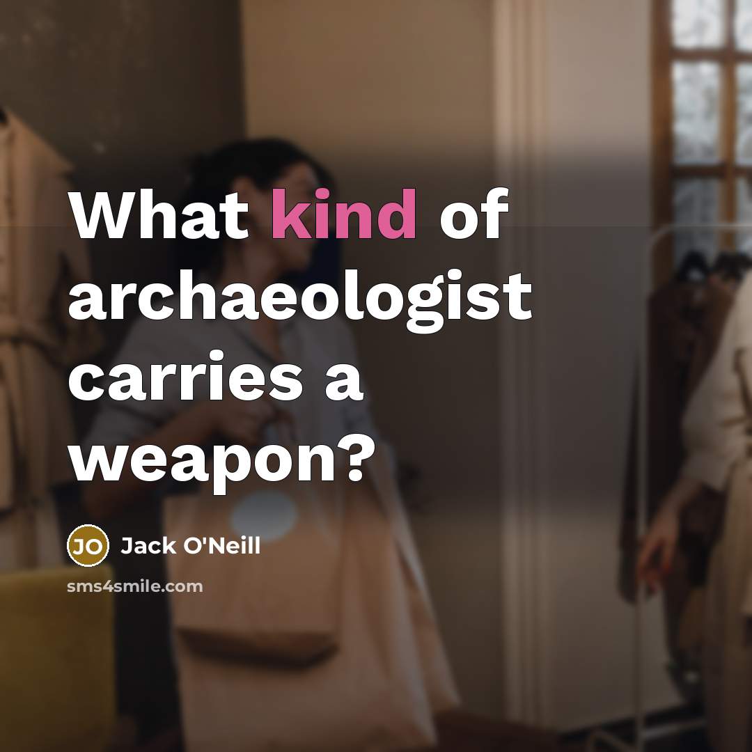 “What kind of archaeologist carries a weapon?…” quote by Jack O'Neill