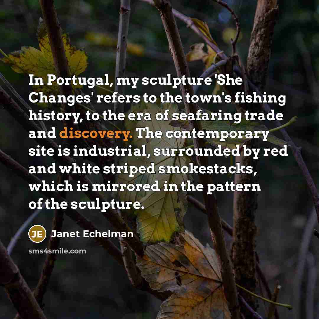 “In Portugal, my sculpture 'She Changes' refers to the town's…” quote by Janet Echelman