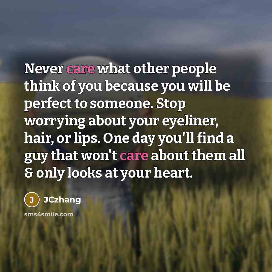 “Never care what other people think of you because you…” quote by JCzhang