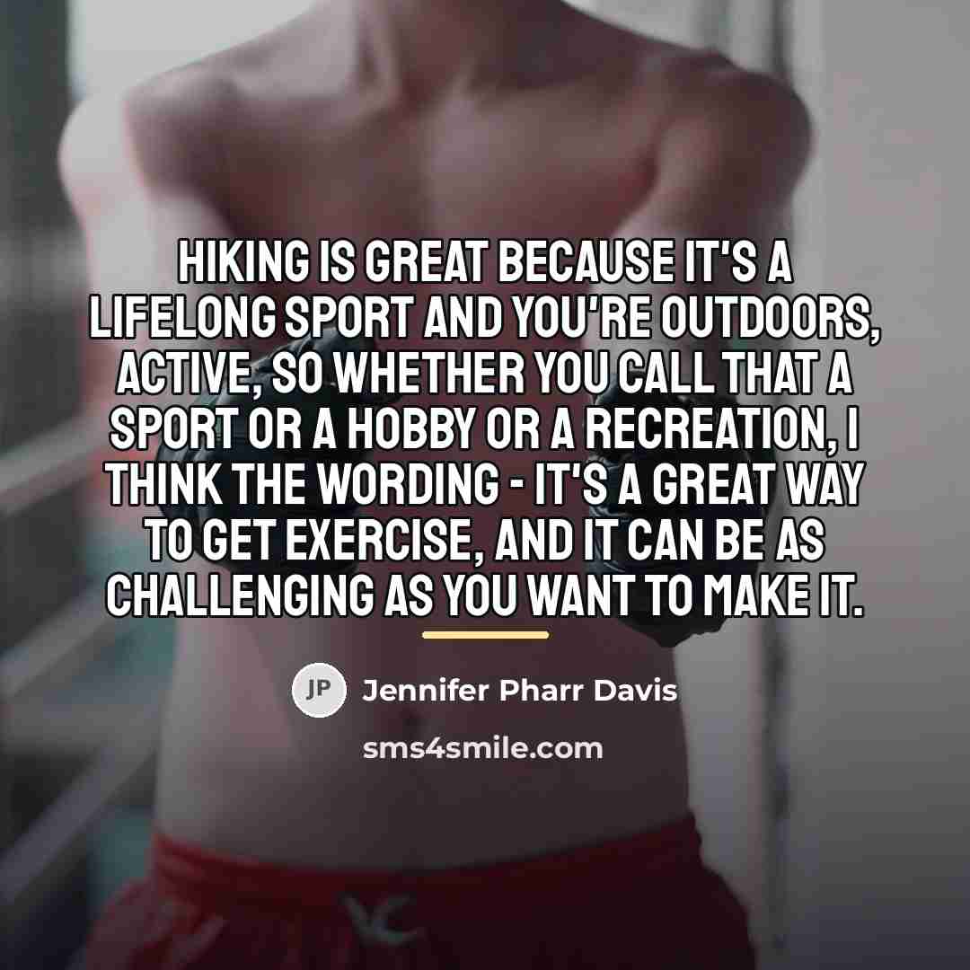 “Hiking is great because it's a lifelong sport and you're…” quote by Jennifer Pharr Davis