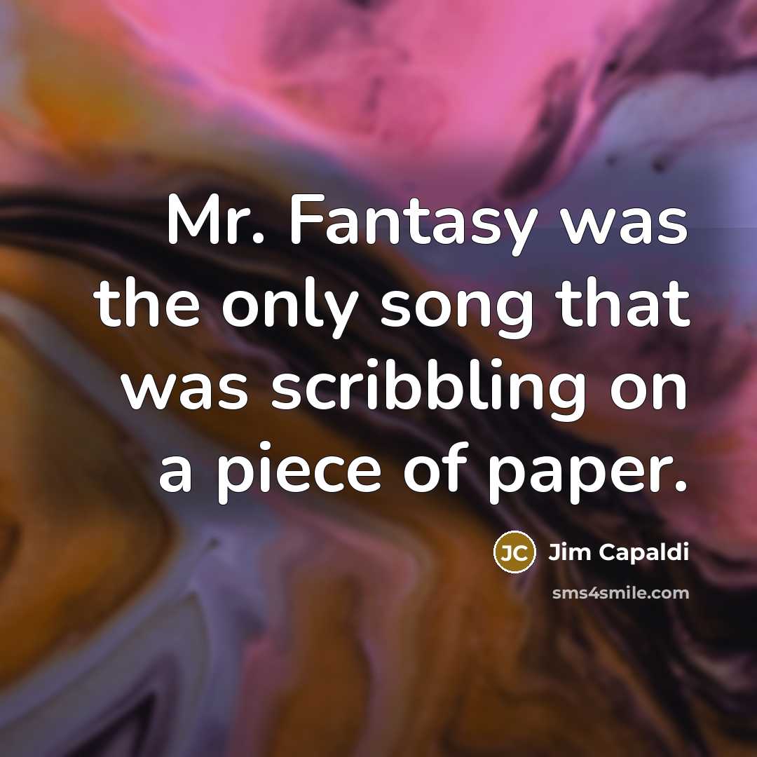 “Mr. Fantasy was the only song that was scribbling on…” quote by Jim Capaldi