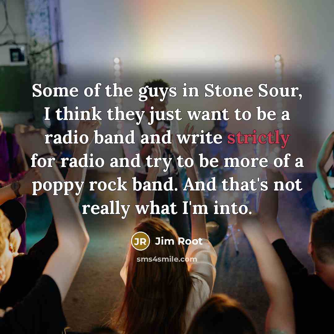 “Some of the guys in Stone Sour, I think they…” quote by Jim Root