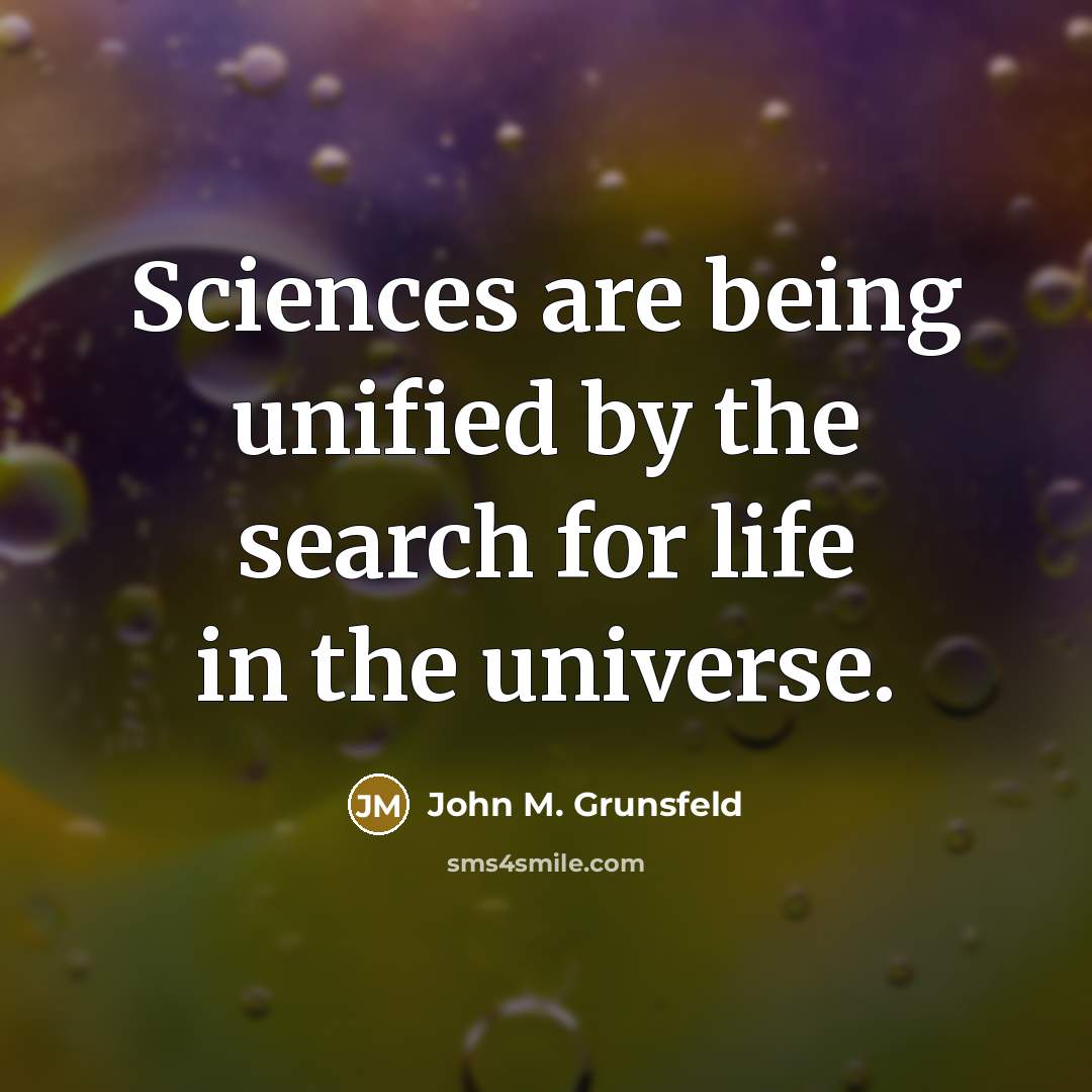 “Sciences are being unified by the search for life in…” quote by John M. Grunsfeld