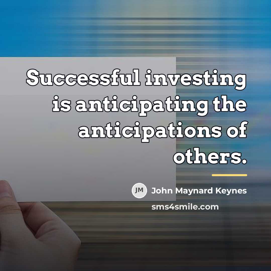 “Successful investing is anticipating the anticipations of others.…” quote by John Maynard Keynes