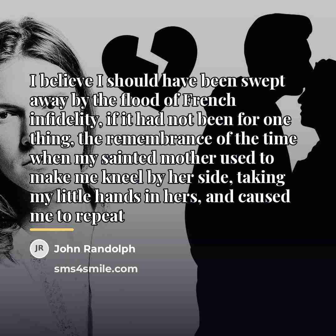 “I believe I should have been swept away by the…” quote by John Randolph