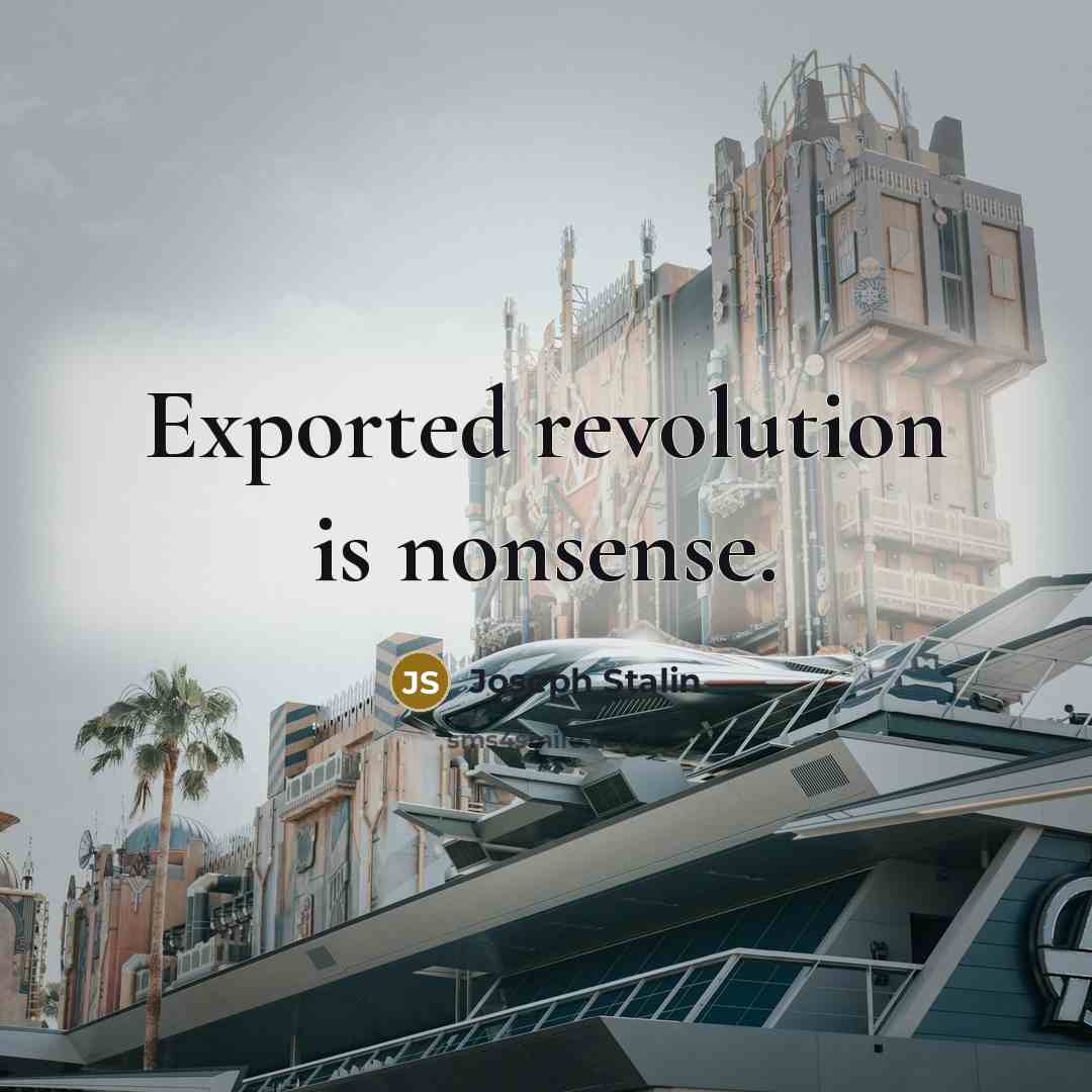 “Exported revolution is nonsense.…” quote by Joseph Stalin