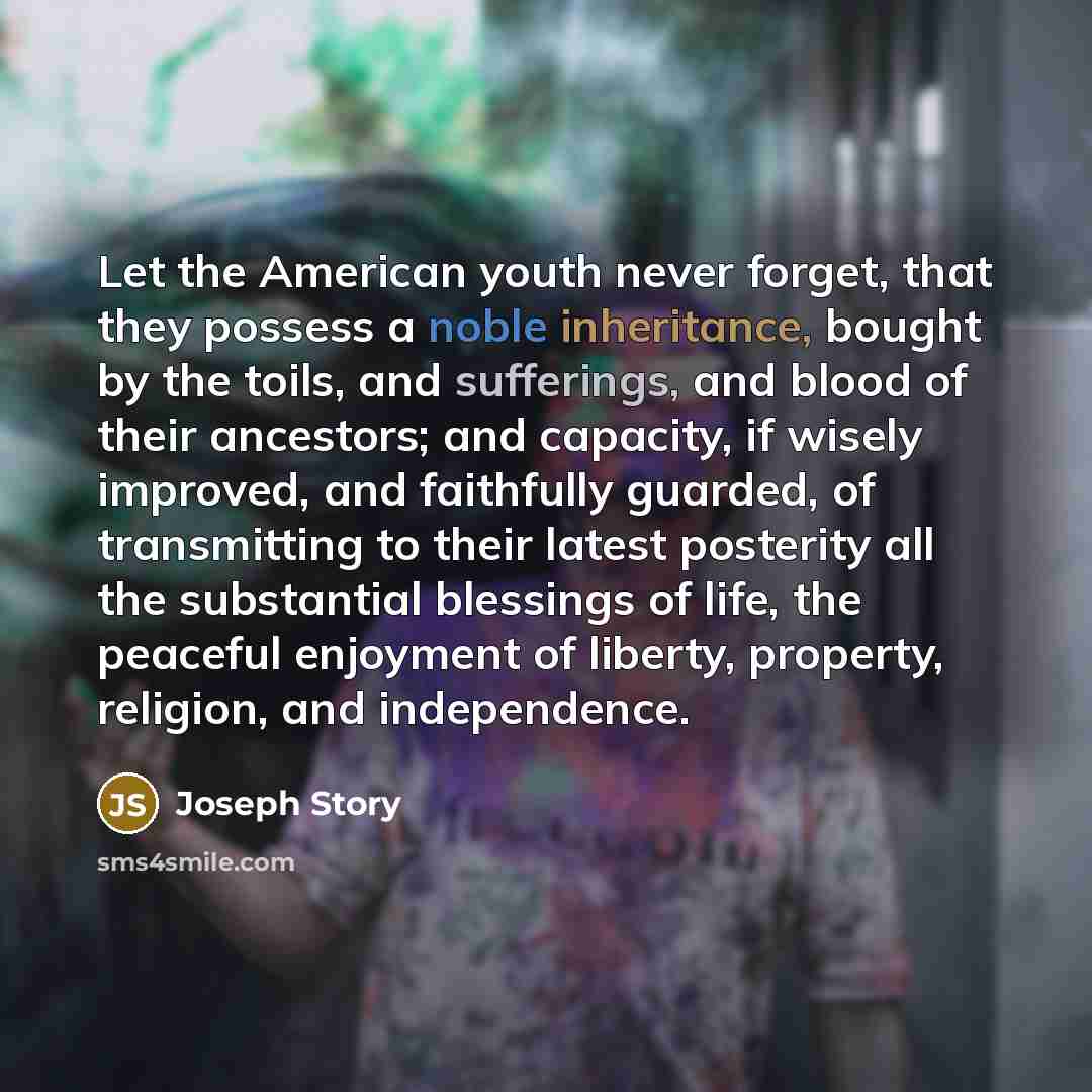 “Let the American youth never forget, that they possess a…” quote by Joseph Story