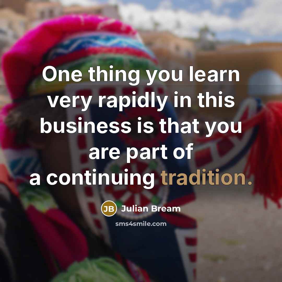 “One thing you learn very rapidly in this business is…” quote by Julian Bream