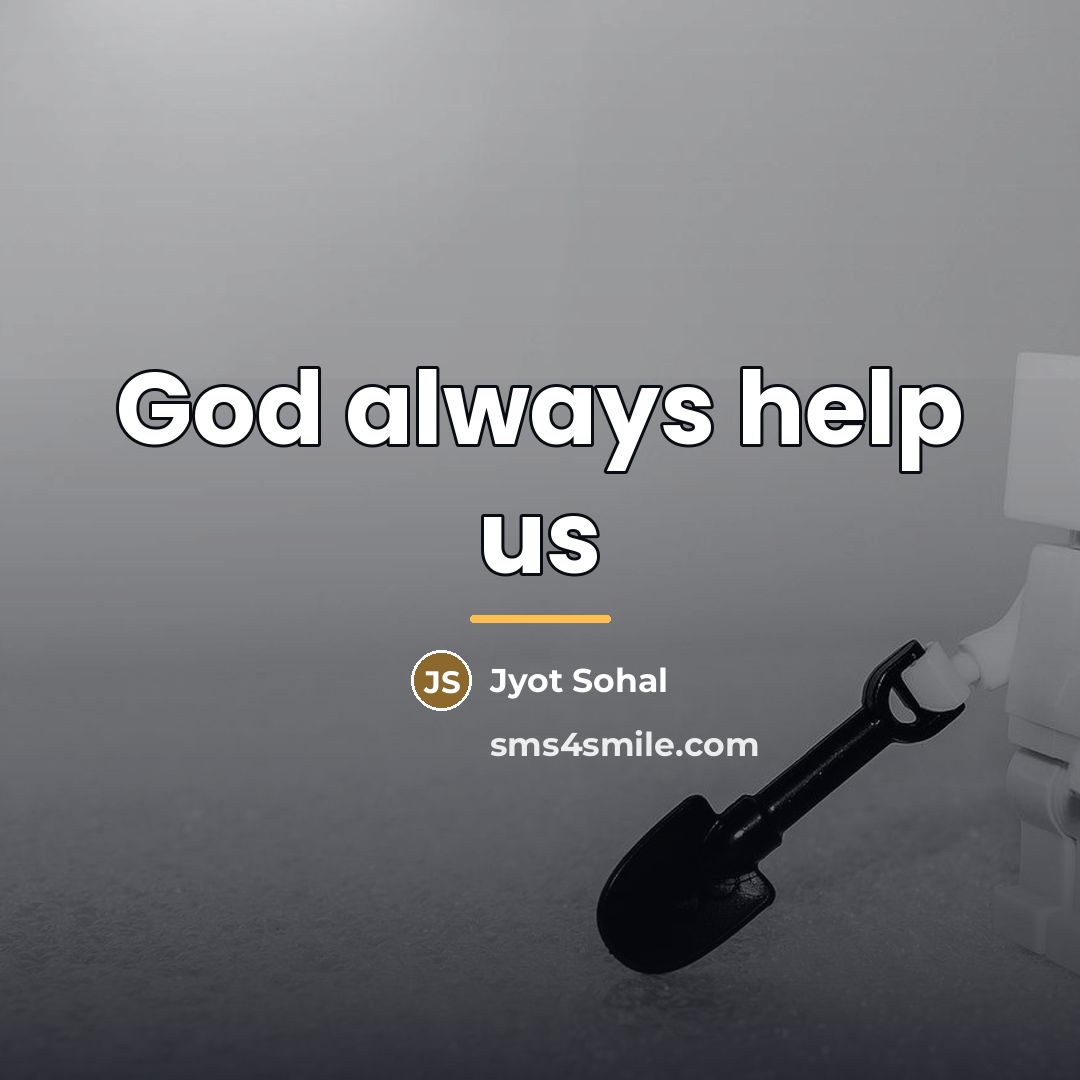 “God always help us…” quote by Jyot Sohal
