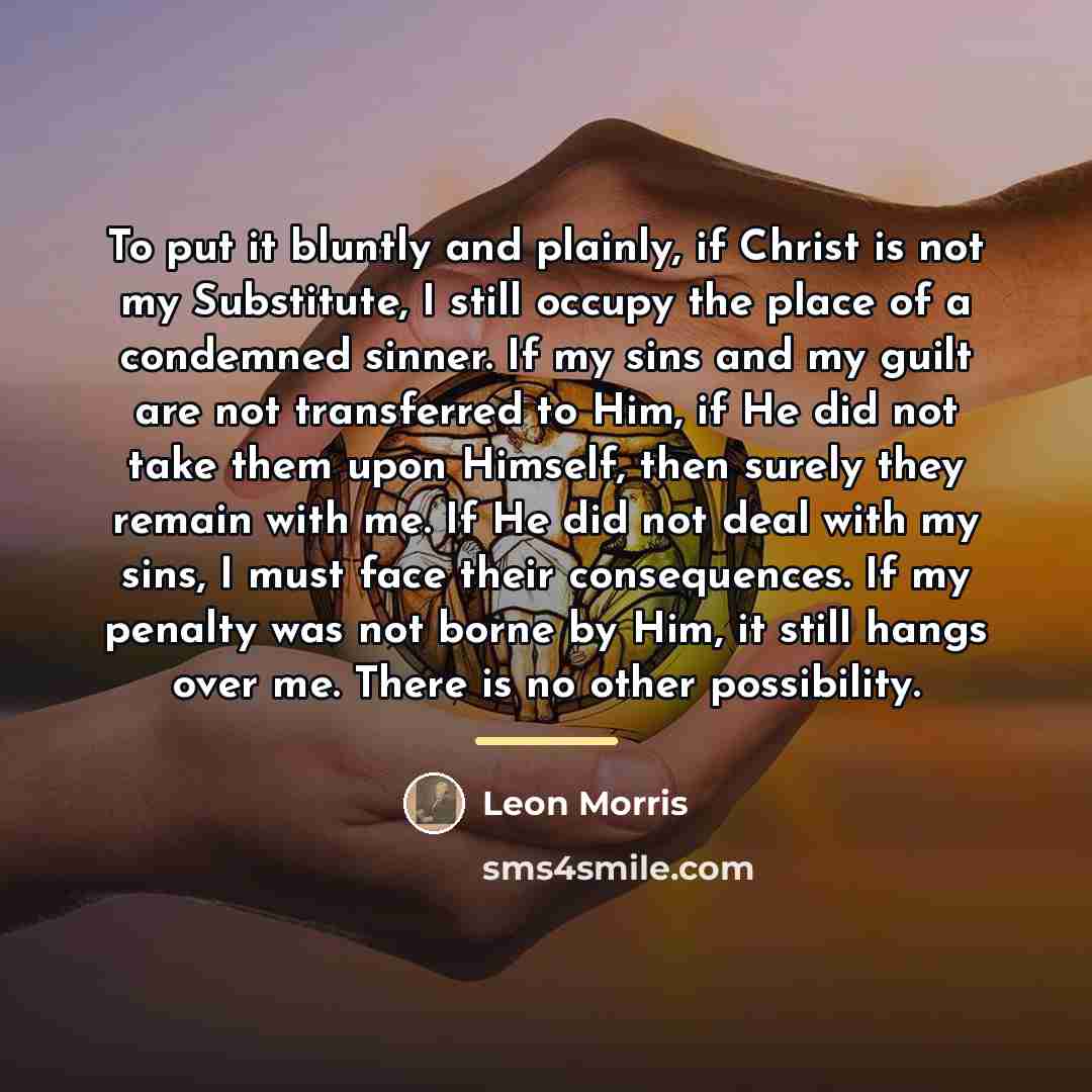“To put it bluntly and plainly, if Christ is not…” quote by Leon Morris