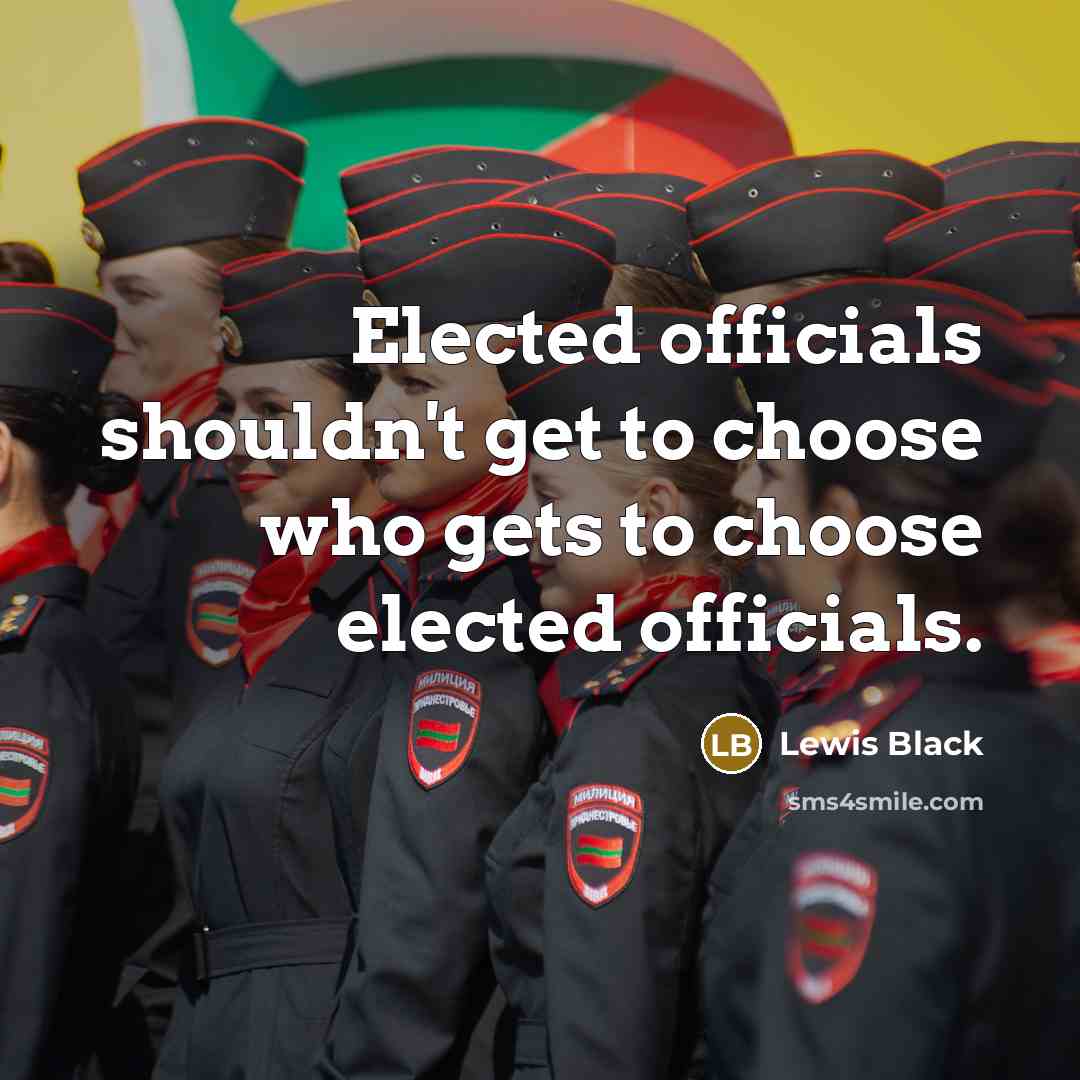 “Elected officials shouldn't get to choose who gets to choose…” quote by Lewis Black