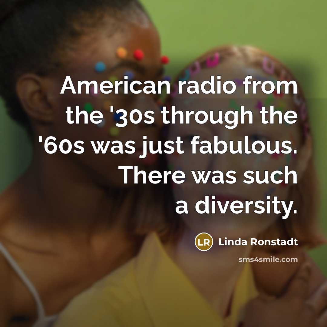 “American radio from the '30s through the '60s was just…” quote by Linda Ronstadt