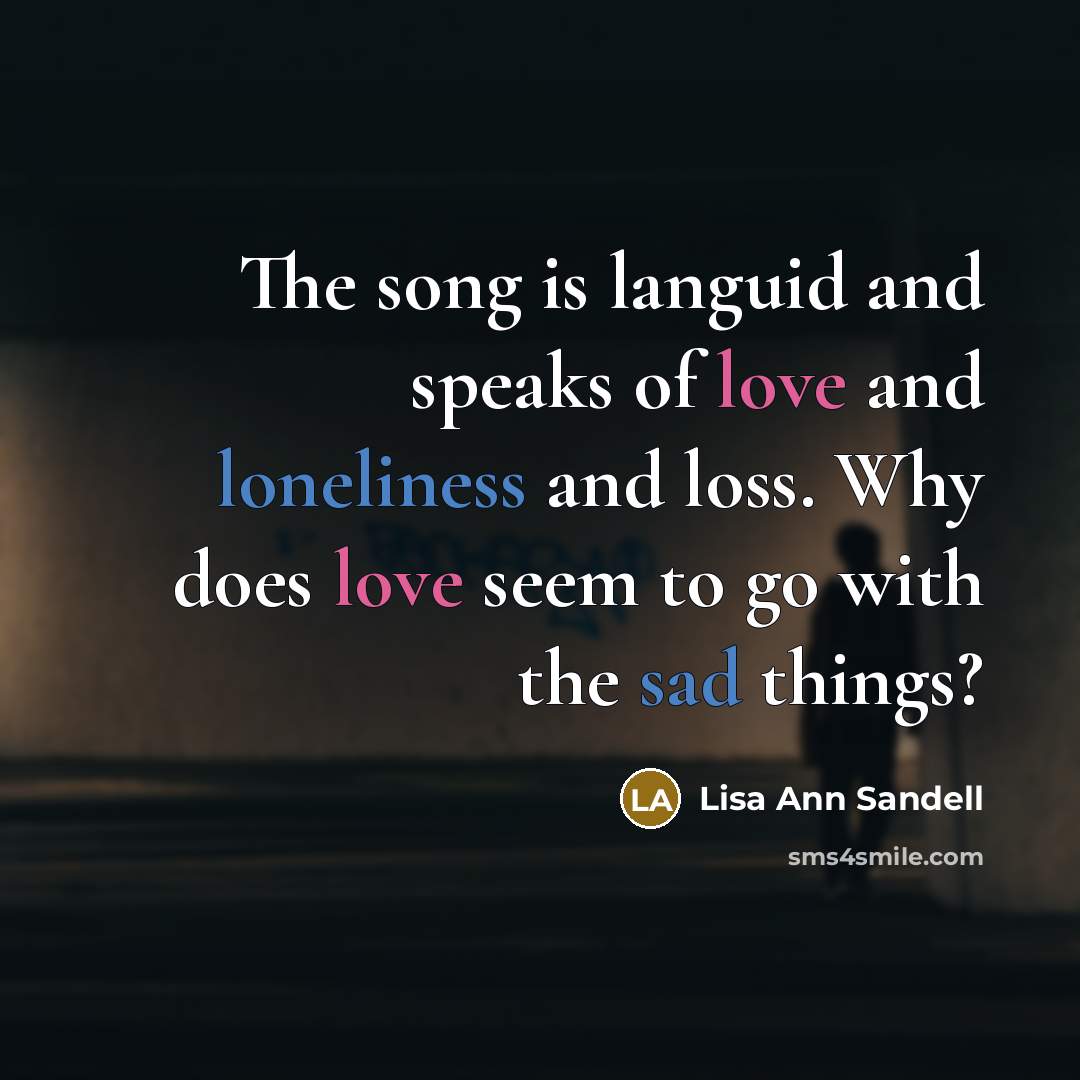 “The song is languid and speaks of love and loneliness…” quote by Lisa Ann Sandell
