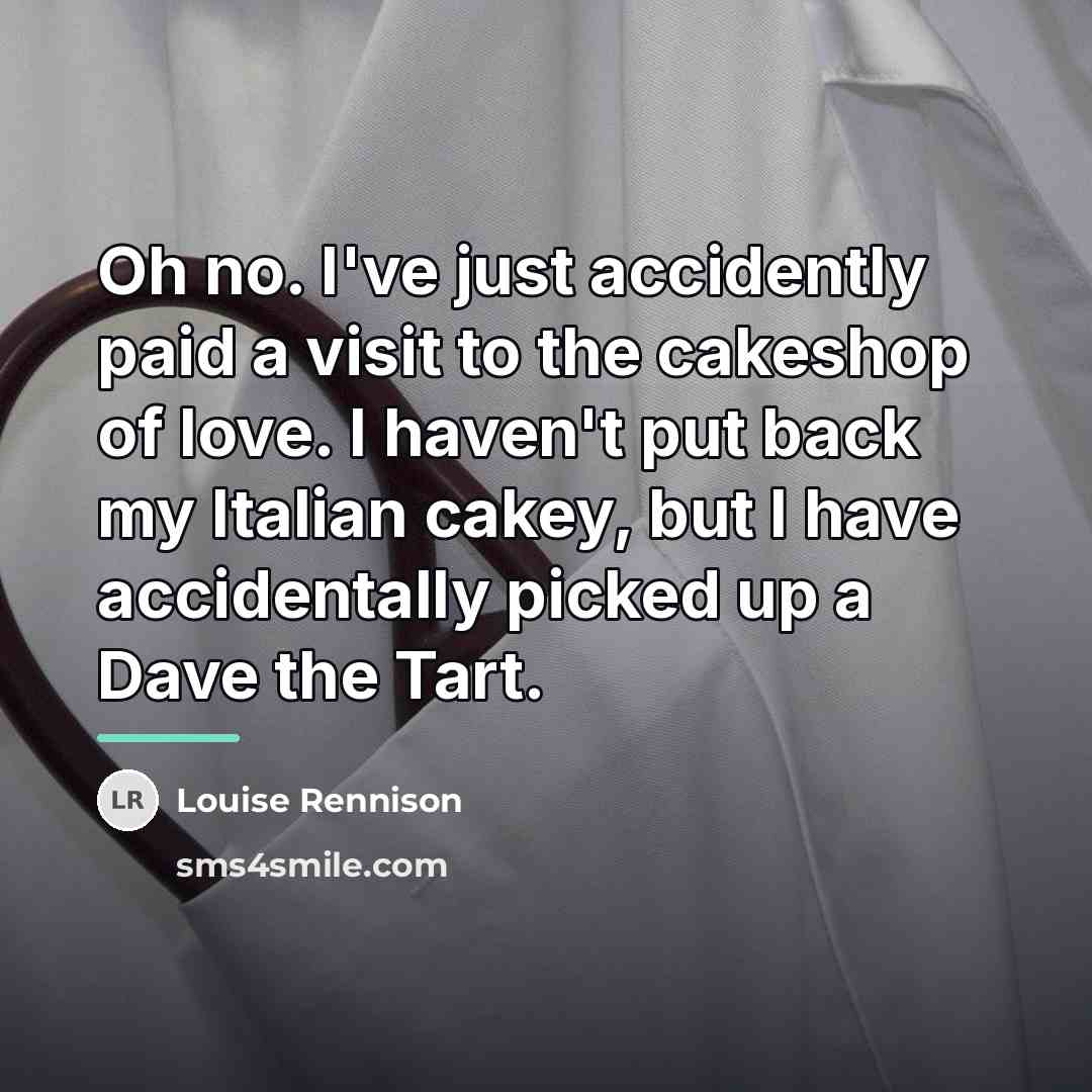 “Oh no. I've just accidently paid a visit to the…” quote by Louise Rennison