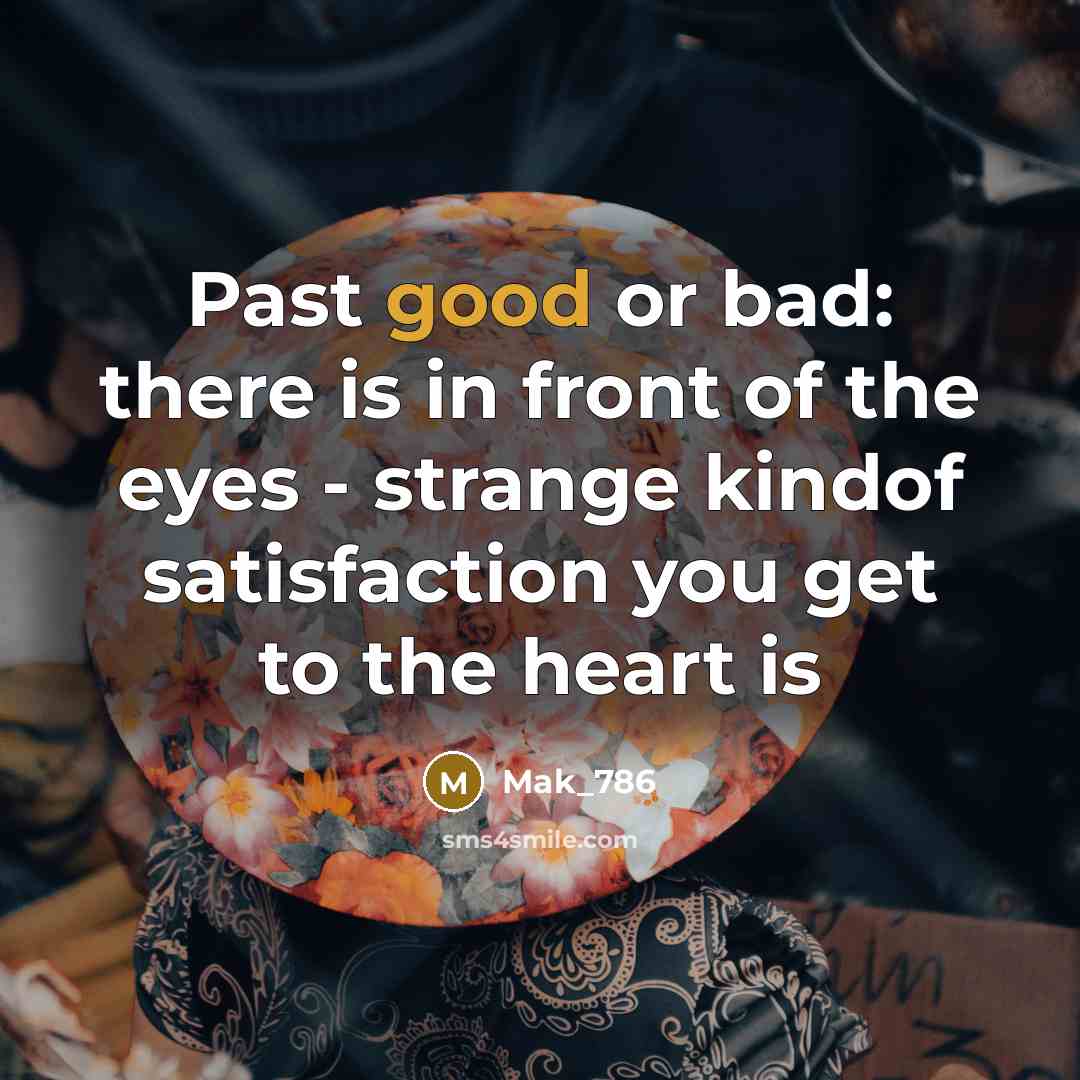 “Past good or bad: there is in front of the…” quote by Mak_786