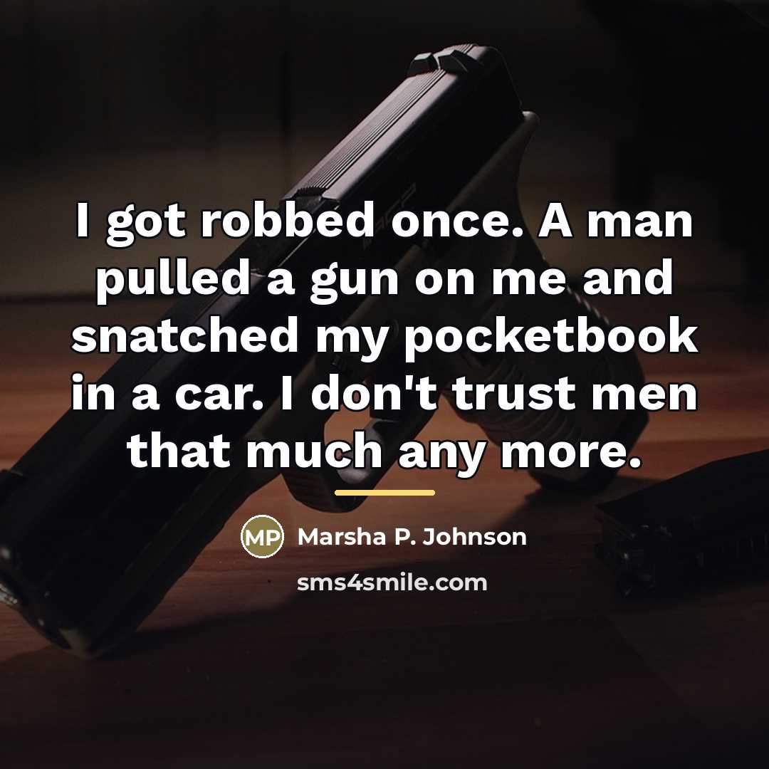 “I got robbed once. A man pulled a gun on…” quote by Marsha P. Johnson