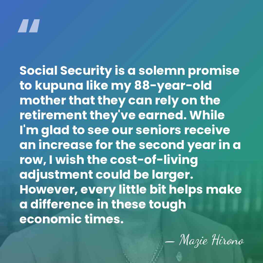 Social Security is a solemn promise to kupuna like my 88-year-old mother&hellip; - Mazie Hirono