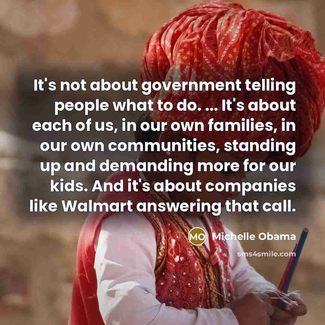 “It's not about government telling people what to do. ...…” quote by Michelle Obama