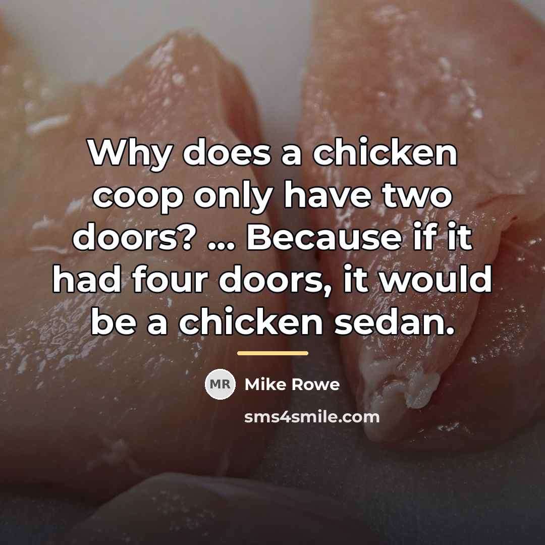“Why does a chicken coop only have two doors? ...…” quote by Mike Rowe