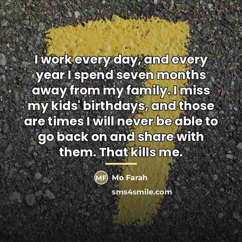 “I work every day, and every year I spend seven…” quote by Mo Farah