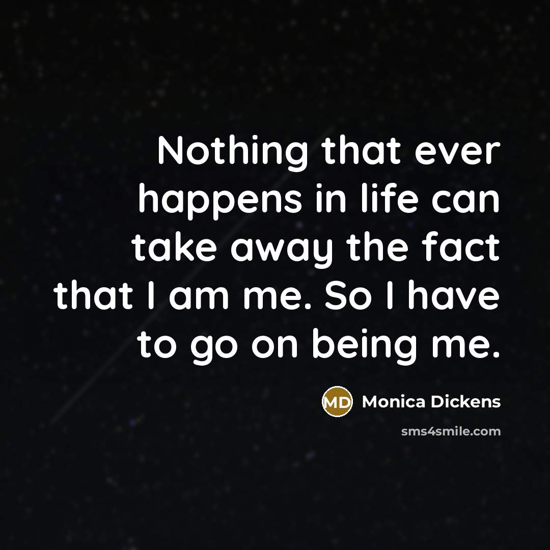 “Nothing that ever happens in life can take away the…” quote by Monica Dickens