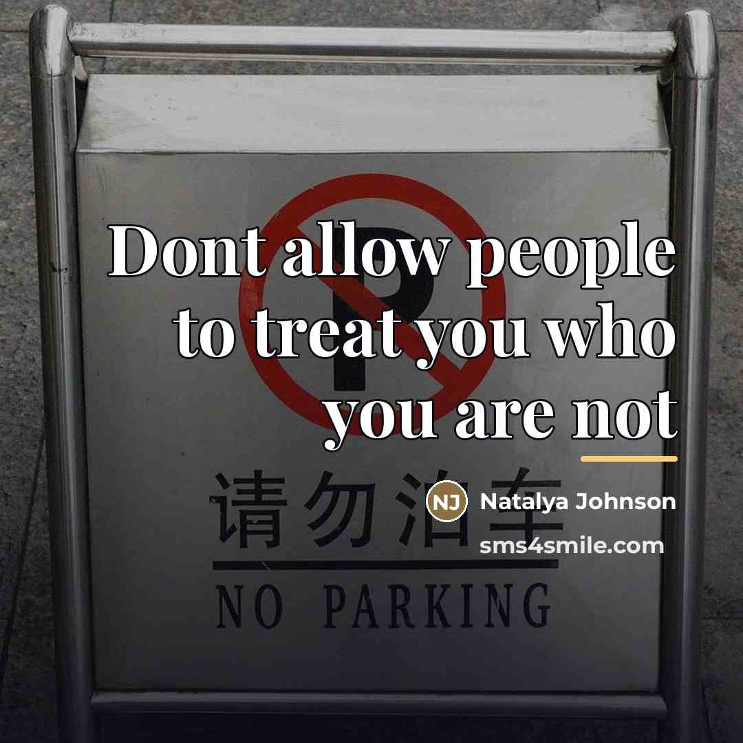“Dont allow people to treat you who you are not…” quote by Natalya Johnson