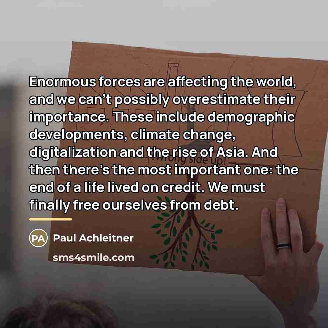 “Enormous forces are affecting the world, and we can't possibly…” quote by Paul Achleitner