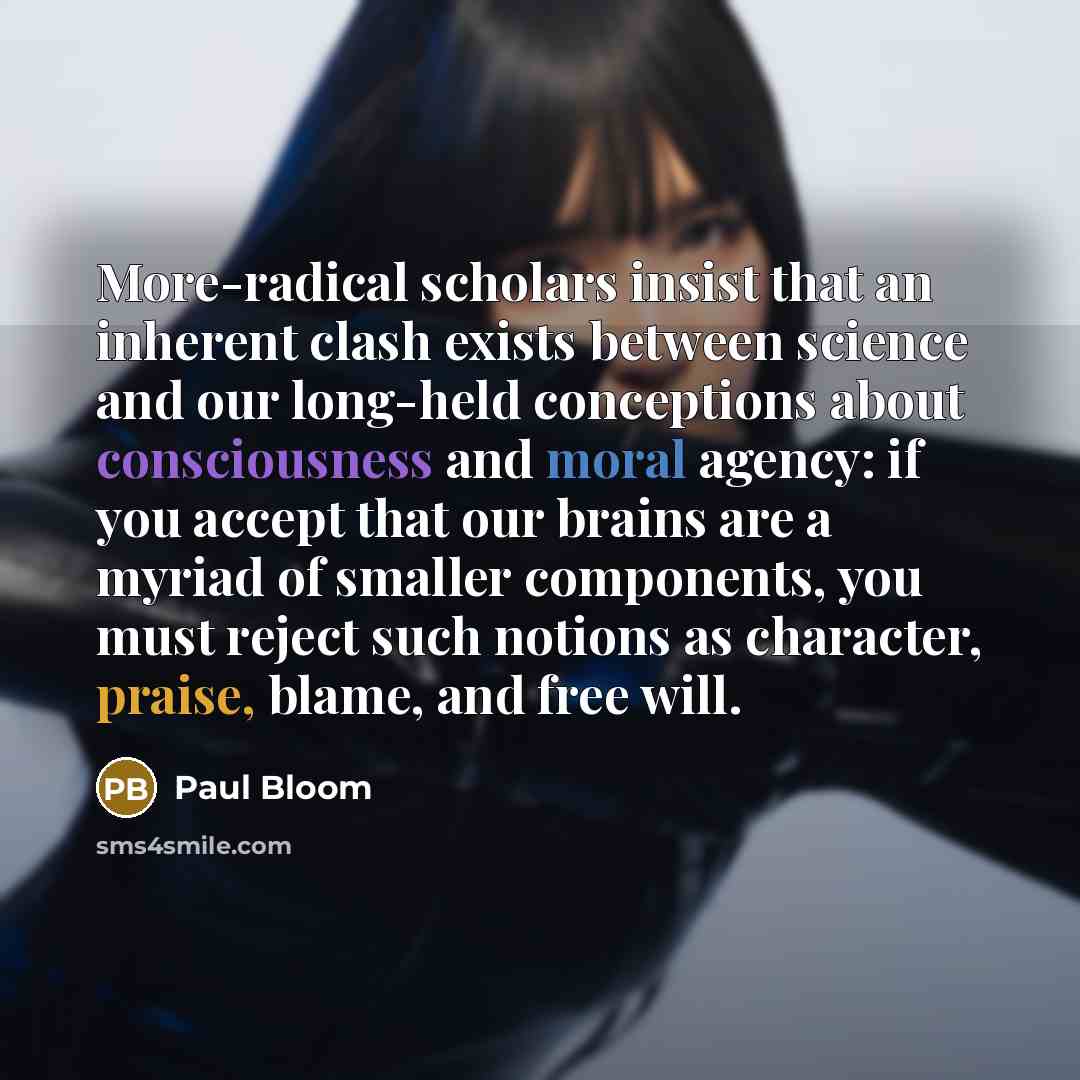 “More-radical scholars insist that an inherent clash exists between science…” quote by Paul Bloom