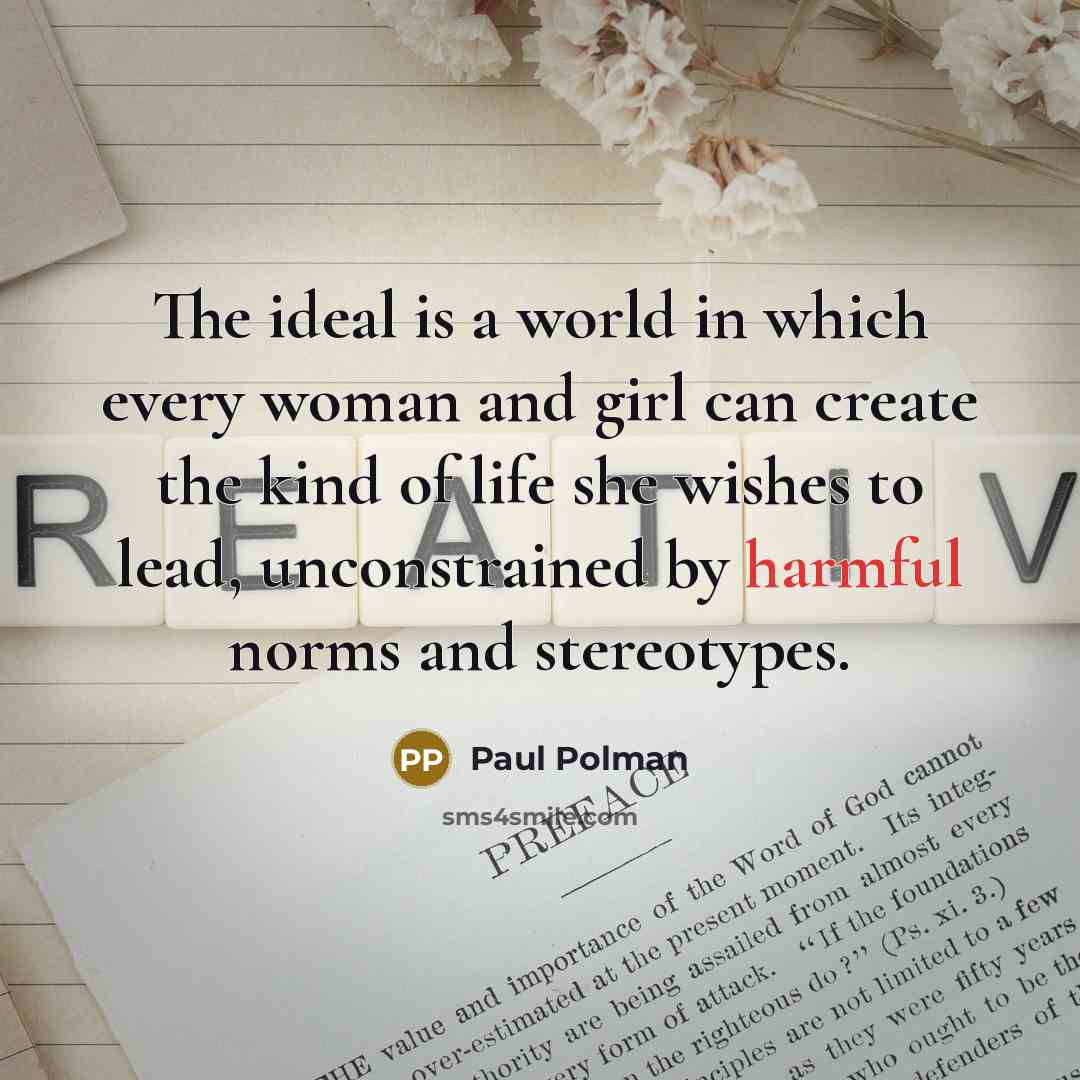 “The ideal is a world in which every woman and…” quote by Paul Polman