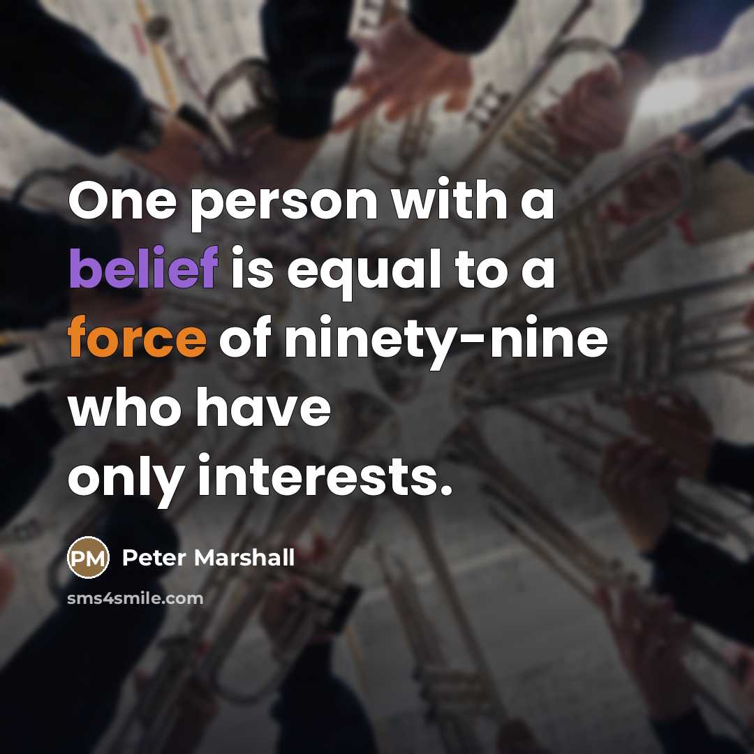 “One person with a belief is equal to a force…” quote by Peter Marshall