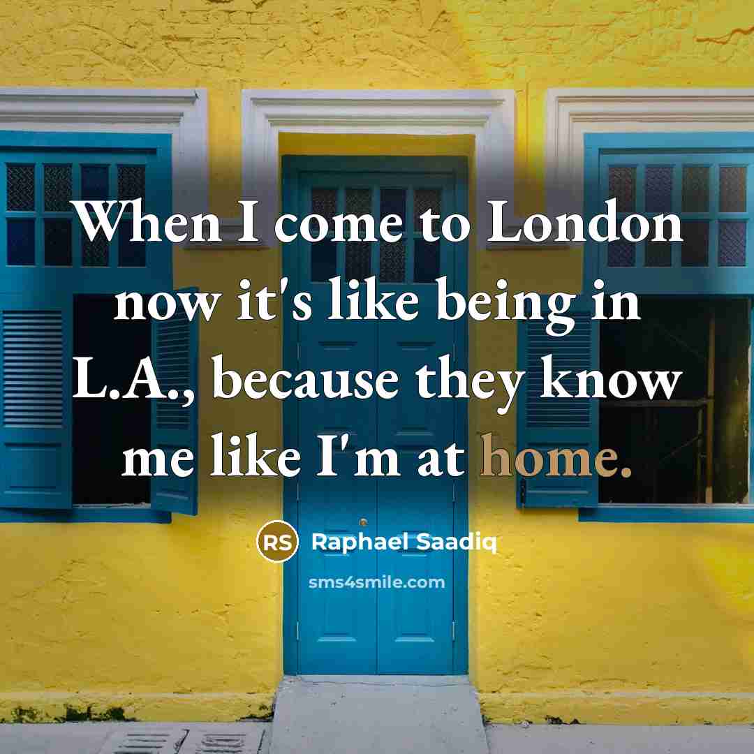 “When I come to London now it's like being in…” quote by Raphael Saadiq