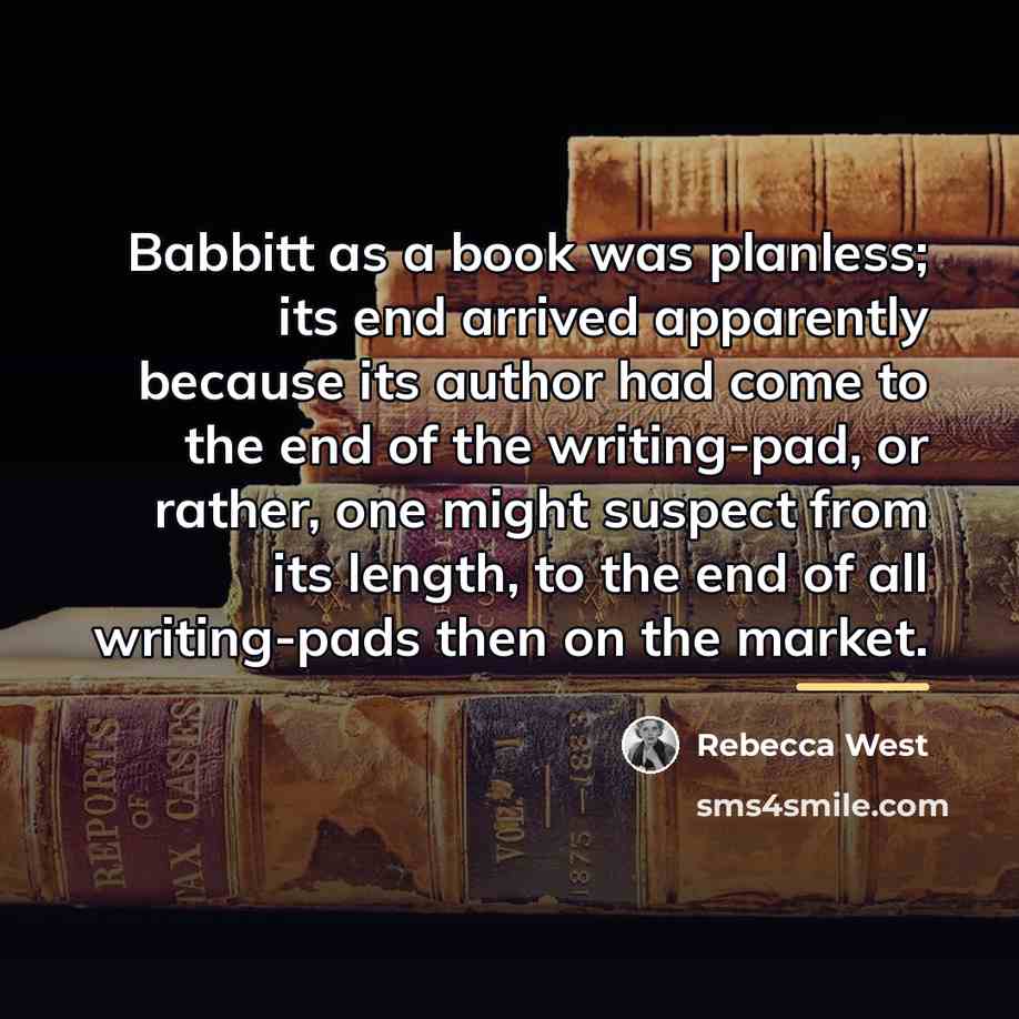“Babbitt as a book was planless; its end arrived apparently…” quote by Rebecca West