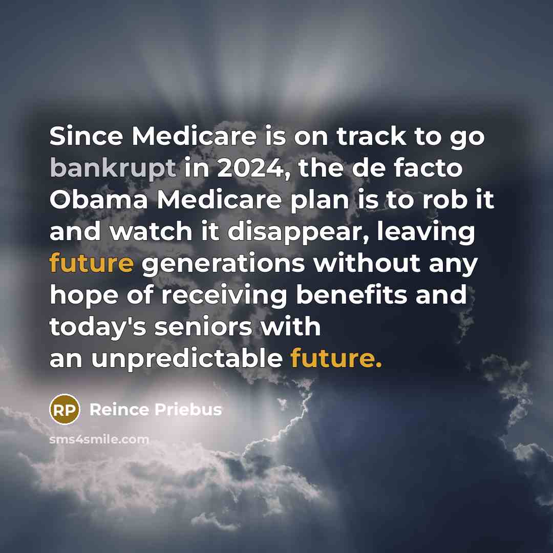 “Since Medicare is on track to go bankrupt in 2024,…” quote by Reince Priebus