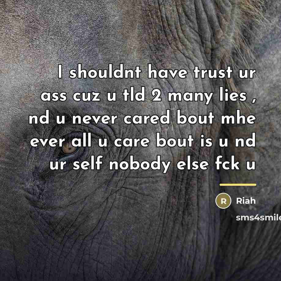 “I shouldnt have trust ur ass cuz u tld 2…” quote by Riah