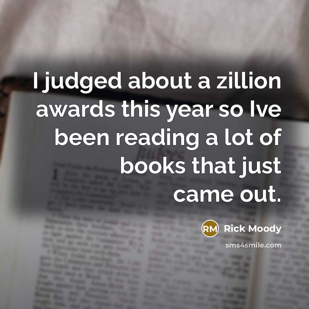 “I judged about a zillion awards this year so Ive…” quote by Rick Moody