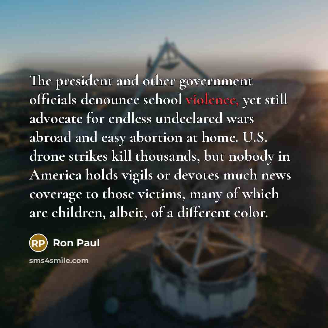 “The president and other government officials denounce school violence, yet…” quote by Ron Paul