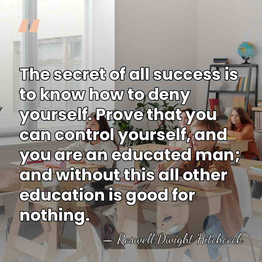 The secret of all success is to know how to deny yourself.&hellip; - Roswell Dwight Hitchcock