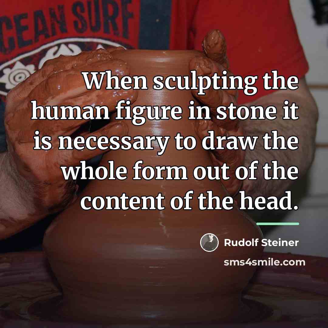 “When sculpting the human figure in stone it is necessary…” quote by Rudolf Steiner